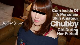 [Heyzo-1960] - Sex JAV - Cum Inside Of A Porcelain Skin Amateur Chubby Girl During Her Period!